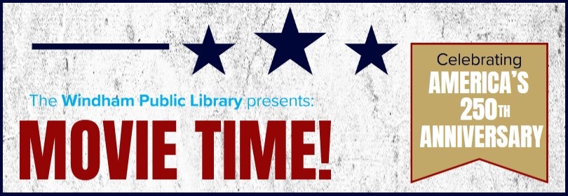 logo that reads windham public library presents movie time celebrating america's 250th anniversary